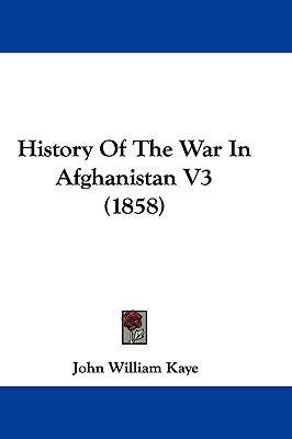 History Of The War In Afghanistan V3 (1858) 1104825945 Book Cover