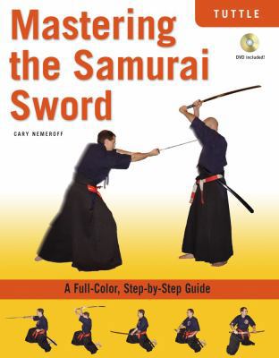 Mastering the Samurai Sword: A Full-Color, Step... 0804839557 Book Cover