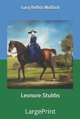 Leonore Stubbs: Large Print B0858TFDRH Book Cover