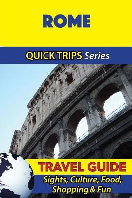 Rome Travel Guide (Quick Trips Series): Sights,... 153305181X Book Cover