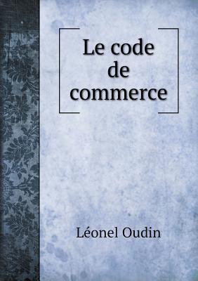 Le code de commerce [French] 5518936656 Book Cover