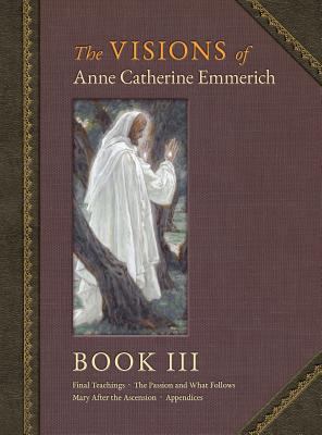 The Visions of Anne Catherine Emmerich (Deluxe ... 1597314692 Book Cover