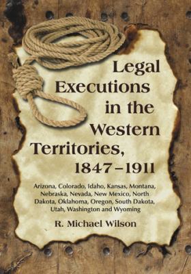 Legal Executions in the Western Territories, 18... 0786448253 Book Cover