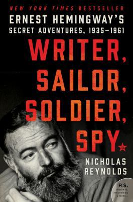 Writer, Sailor, Soldier, Spy: Ernest Hemingway'... 0062440144 Book Cover