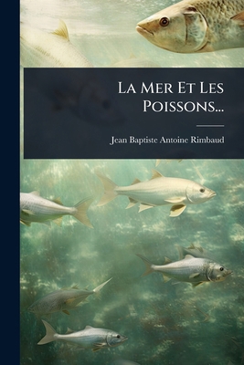 La Mer Et Les Poissons... [French] 1024900770 Book Cover