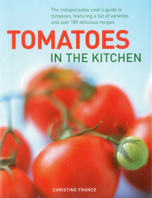 Tomatoes in the Kitchen: The Indispensable Cook... 0754824748 Book Cover