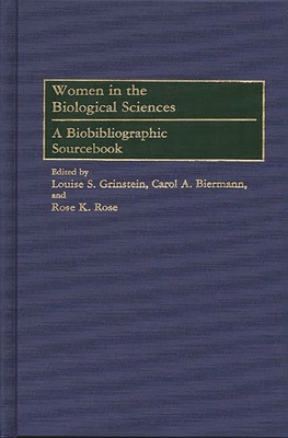 Women in the Biological Sciences: A Biobibliogr... 0313291802 Book Cover