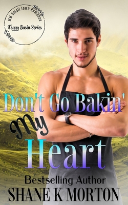 Don't Go Bakin' My Heart: Small Town Romance B0DCNQGQLD Book Cover