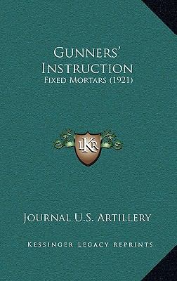 Gunners' Instruction: Fixed Mortars (1921) 1165390108 Book Cover