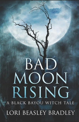 Bad Moon Rising: A Black Bayou Witch Tale B084WLML42 Book Cover