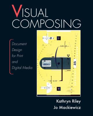 Visual Composing: Document Design for Print and... 0131706748 Book Cover