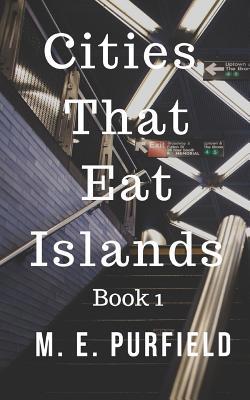 Cities That Eat Islands 1071057510 Book Cover