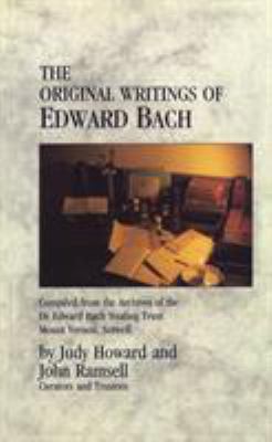 The Original Writings of Edward Bach: Compiled ... 0852072309 Book Cover