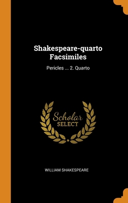 Shakespeare-quarto Facsimiles: Pericles ... 2. ... 0343477874 Book Cover