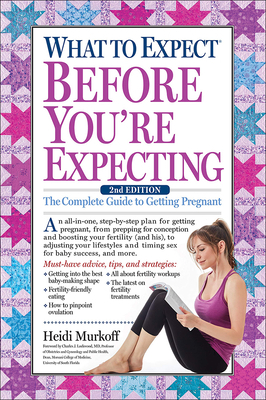 What to Expect Before You're Expecting: The Com... 0606404740 Book Cover