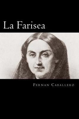 La Farisea (Spanish Edition) [Spanish] 1545120374 Book Cover