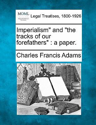 Imperialism and the Tracks of Our Forefathers: ... 1240002793 Book Cover