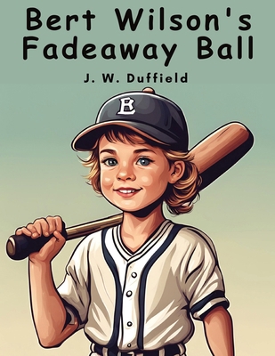 Bert Wilson's Fadeaway Ball 1836571933 Book Cover