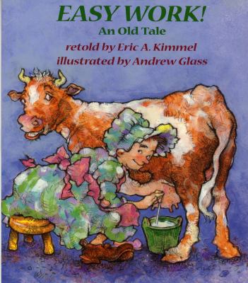 Easy Work!: An Old Tale 0823413497 Book Cover