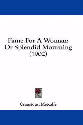 Fame for a Woman: Or Splendid Mourning (1902) 1436984343 Book Cover