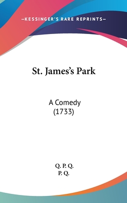 St. James's Park: A Comedy (1733) 1161988025 Book Cover