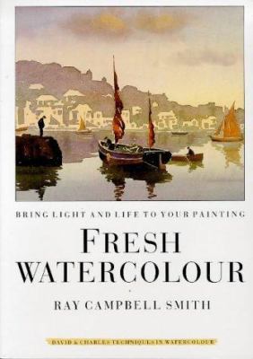 Fresh Watercolour: Bring Light and Life to Your... 0715302949 Book Cover
