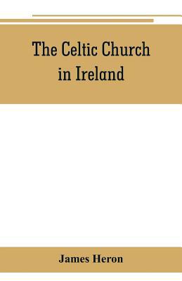 The Celtic Church in Ireland: the story of Irel... 9353801923 Book Cover