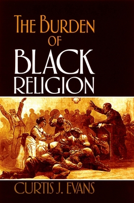 The Burden of Black Religion 0195329317 Book Cover
