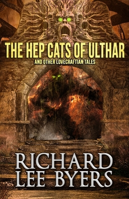 The Hep Cats of Ulthar: And Other Lovecraftian ... 1948929899 Book Cover