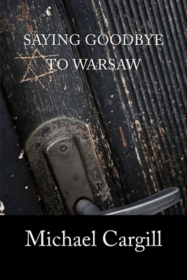 Saying Goodbye to Warsaw 1492364967 Book Cover