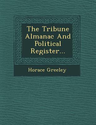 The Tribune Almanac And Political Register... 124965534X Book Cover