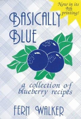 Basically Blue: Collection of Blueberry Recipes B008LN530A Book Cover