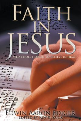Faith in Jesus: What Does It Mean to Believe in... 1449768660 Book Cover