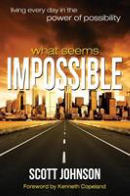 What Seems Impossible: Living Every Day in the ... 1606834223 Book Cover