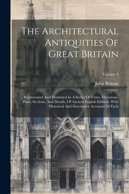 The Architectural Antiquities Of Great Britain:... 1021543462 Book Cover