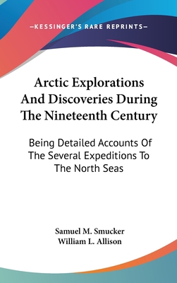 Arctic Explorations And Discoveries During The ... 0548203164 Book Cover
