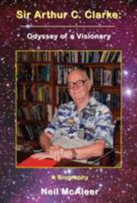 Arthur C. Clarke:: Odyssey of a Visionary 1853981907 Book Cover