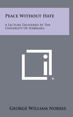 Peace Without Hate: A Lecture Delivered at the ... 1258268337 Book Cover