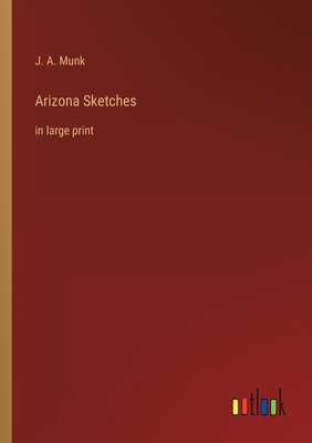 Arizona Sketches: in large print 3368302108 Book Cover