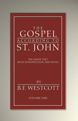 The Gospel According to St. John, Volume 1 166675367X Book Cover