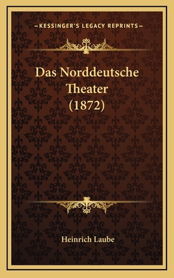 Das Norddeutsche Theater (1872) [German] 1166846466 Book Cover