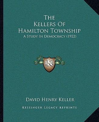 The Kellers Of Hamilton Township: A Study In De... 116720249X Book Cover