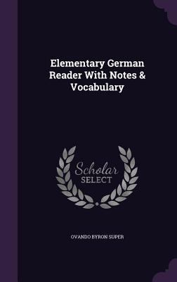 Elementary German Reader With Notes & Vocabulary 1358250030 Book Cover