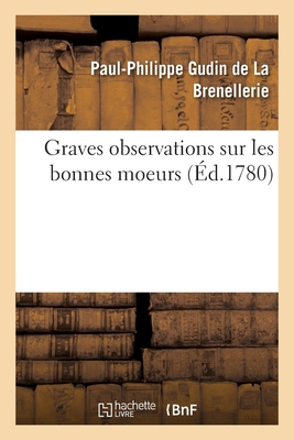 Graves Observations Sur Les Bonnes Moeurs [French] 2329497318 Book Cover