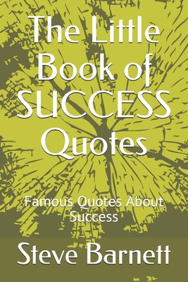 The Little Book of SUCCESS Quotes: Famous Quote... B086PTBBB1 Book Cover