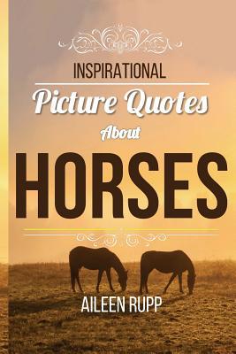 Inspirational Picture Quotes about Horses 1517288789 Book Cover