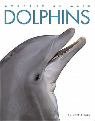 Amazing Animals: Dolphins 0898125626 Book Cover