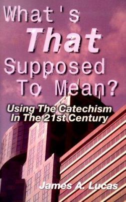 What's That Supposed to Mean?: Using the Catech... 0788015648 Book Cover