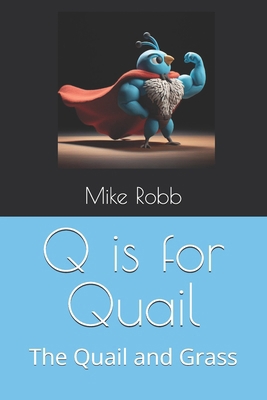 Q is for Quail: The Quail and Grass            Book Cover