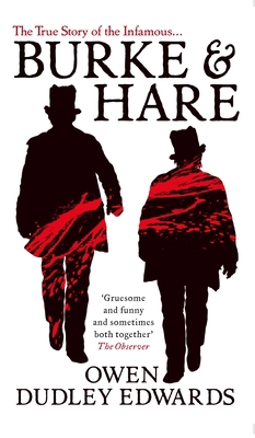 Burke and Hare: The True Story Behind the Infam... 1780272170 Book Cover